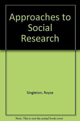 Approaches to Social Research,Royce Singleton,etc., Bruce C. Str