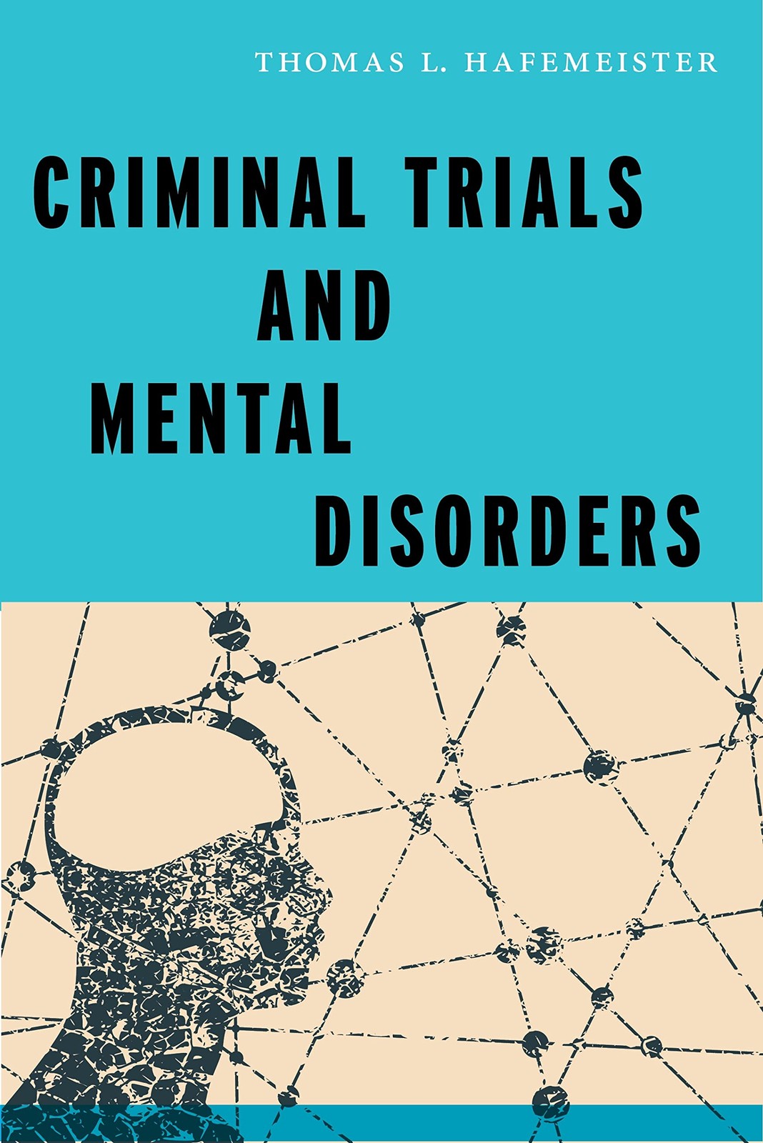 Criminal Trials and Mental Disorders: 7 (Psychology and Crime) By Hafemeister,