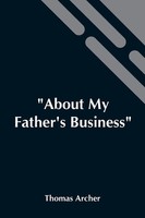 Thomas Archer | About My Father's Business | Taschenbuch | Englisch (2021)