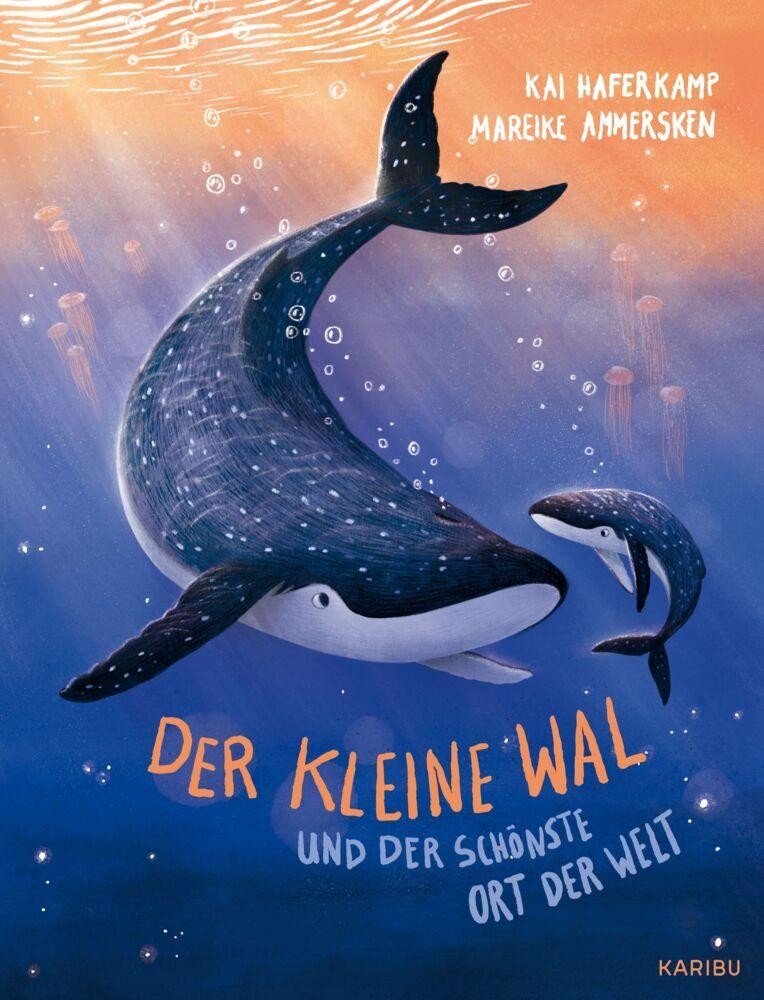 Kai Haferkamp ~ Der kleine Wal und der schönste Ort der Welt