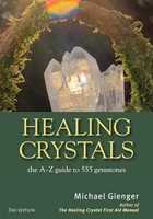 Michael Gienger - Healing Crystals The A - Z Guide To 555 Gemstones - H245Z