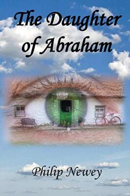 The Daughter of Abraham by Philip S Newey (Paperback, 2020)