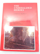 The Unheralded Heroes of Baltimore's Big Blazes by William Murray - Limited Ed.