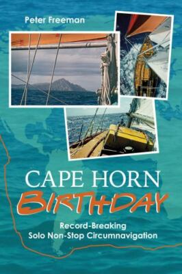 Cape Horn Birthday: Record Breaking Solo Non-Stop Circumnavigation, Brand New...