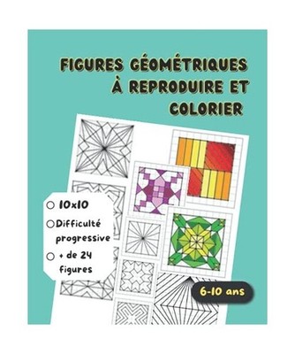 Figures géométriques à reproduire et colorier: Dessins par symétrie pour enf