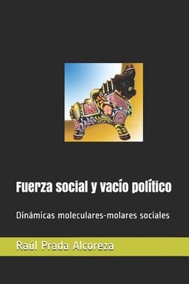 Fuerza Social Y Vaco Poltico: Din?micas Moleculares-Molares Sociales by Raul Pra