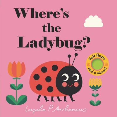 Where's the Ladybug?: (An Interactive, Sensory Lift-the-Flap Book with Felt ...