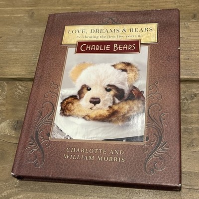 Charlie Bears Book Love, Dreams & Bears by William and Charlotte Morris. 1st Ed
