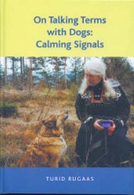 On Talking Terms with Dogs: Calming Signals - Rugaas, Turid