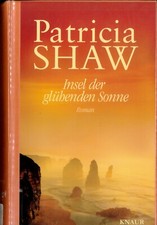 Shaw, Patricia: Insel der glühenden Sonne - 2005 - dt. Ausgabe von 2007 - 638 S.