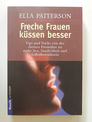 Ella Patterson Freche Frauen küssen besser Tipps und Tricks beste Freundin