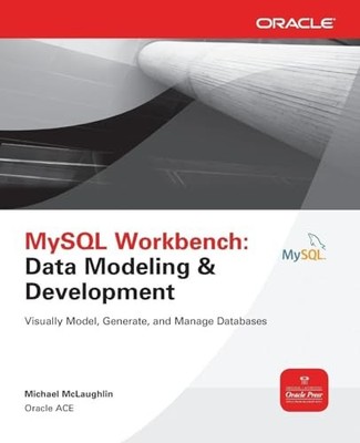 MySQL Workbench: Data Modeling & Development (Oracle Press) by MCLAUGHLIN