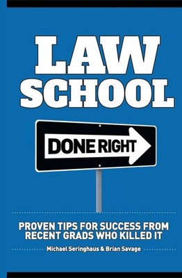 Law School Done Right: Proven Tips for Success from Recent Grads Who Killed ...