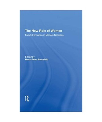 The New Role Of Women: Family Formation In Modern Societies: Family Formation In