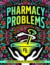 Pharmacy Problems Coloring Book: A Hilarious ...