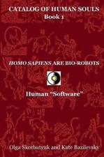 Kate Bazilevsky Olga Skorbatyuk Homo Sapiens Are Bio-Robots (Poche)