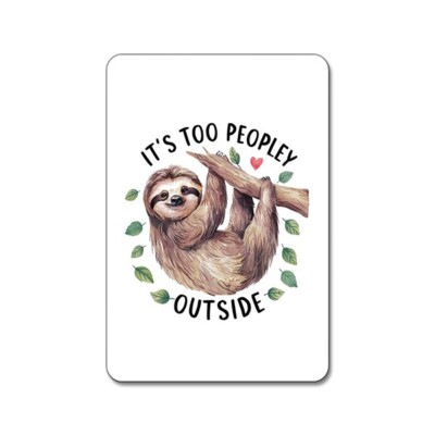 It's Too Peopley Outside - Cute Funny Sloth #2 Animals - Magnet
