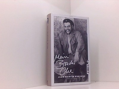 Mein Bruder Che Juan Martín Guevara, Armelle Vincent ; aus dem Französischen von