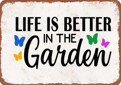 Metal Sign - Life is Better In the Garden - Vintage Rusty Look