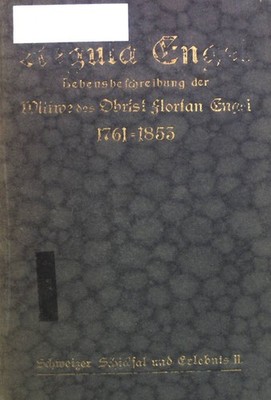 Regula Engel: Lebensbeschreibung der Wittwe des Obrist Florian Engel 1761 - 1853