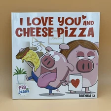 I Love You and Cheese Pizza by Brenda Li 2021 Kids Book Pig in Jeans Series