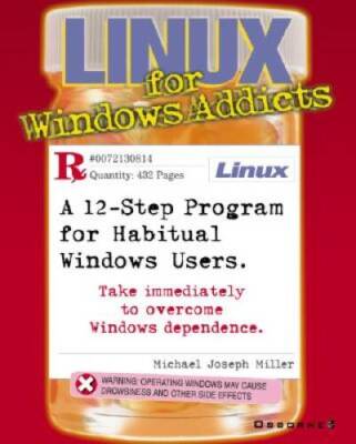 Linux for Windows Addicts: A Twelve Step Program for Habitual Windows - GOOD