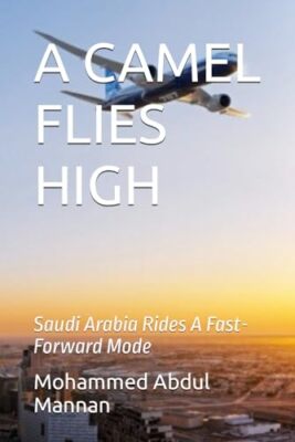 Mannan - A CAMEL FLIES HIGH   The Kingdom of Saudi Arabia Rides A Fast - X555z