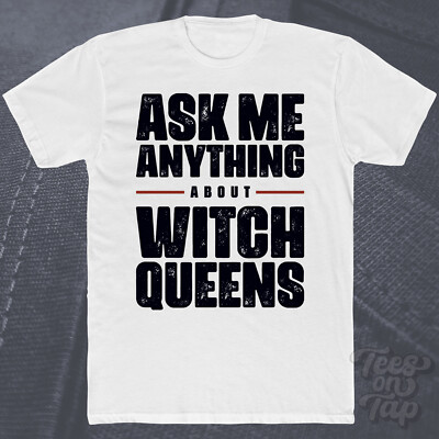ASK ME ANYTHING ABOUT WITCH QUEENS T-SHIRT Fantasy Filme Zauber Hexen lustig