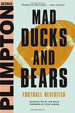 MAD DUCKS AND BEARS: FOOTBALL REVISITED By George Plimpton & Steve Almond *Mint*
