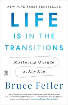 Life Is in the Transitions: Mastering Change at Any Age by Bruce Feiler: New