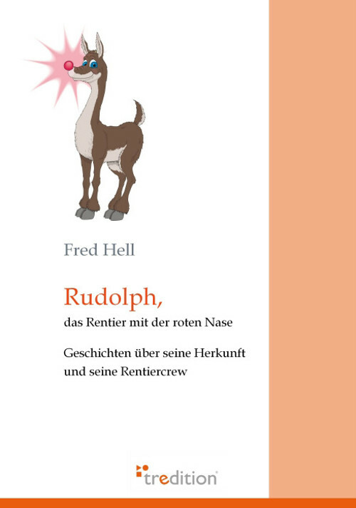 Rudolph, das Rentier mit der roten Nase: Geschichten über seine Herkunft und sei - Fred Hell