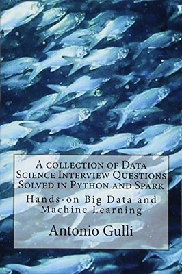 A COLLECTION OF DATA SCIENCE INTERVIEW QUESTIONS SOLVED IN By Antonio Gulli