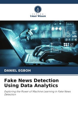 Fake News Detection Using Data Analytics | Daniel Egboh | Taschenbuch | 76 S.