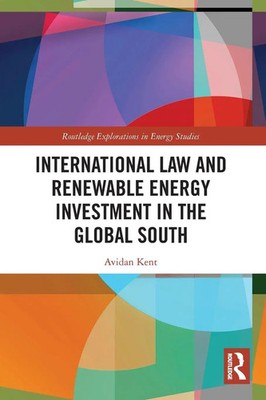 International Law and Renewable Energy Investment in the Global South Kent Buch