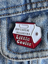 Don’t Hate Me Because I’m A Little Cooler Enamel Pin - Excellent Condition