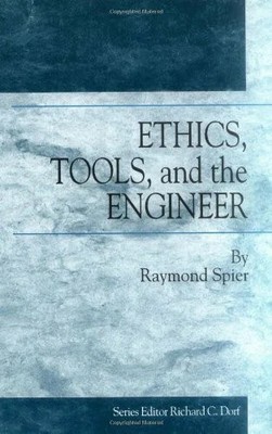Ethics, Tools, and the Engineer (Technology Management Buch CRC Press Inc