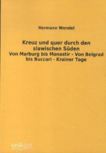 Thumbnail - Kreuz Und Quer Durch Den Slawischen Süden Von Marburg Bis Monastir -