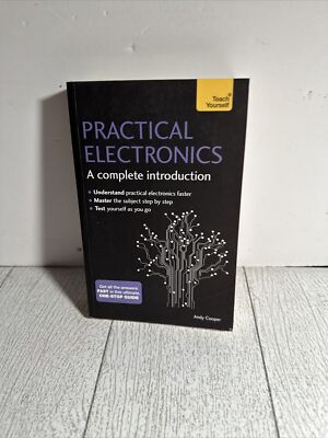 A Complete Introduction Ser.: Practical Electronics: a Complete Introduction by