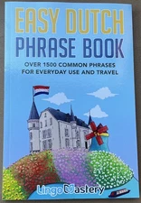 Easy Dutch Phrase Book : Over 1500 Common Phrases for Everyday Use and Travel
