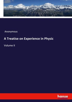 A Treatise on Experience in Physic | Anonymous | Volume II | Taschenbuch | 2023