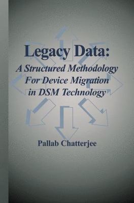 Legacy Data : A Structured Methodology for Device Migration in Dsm Technology...