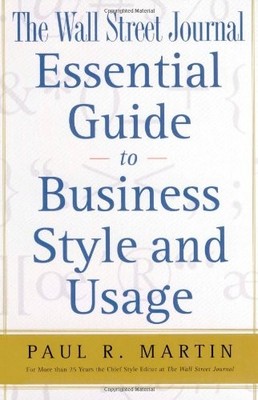 The Wall Street Journal Essential Guide to Business Style and Usage (Wall St...
