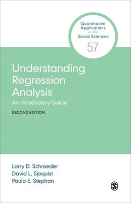 Understanding Regression Analysis: An Introductory Guide (Quantitative Appli...