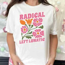 Radical Left Lunatic Political T-Shirt for Democrats, Funny Liberal Progressive