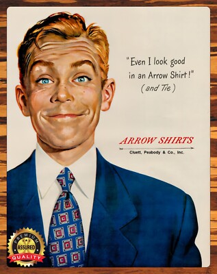 Arrow Shirts - 1950s - Even I Look Good In An Arrow Shirt - Metal Sign 11 x 14
