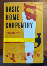 Basic Home Carpentry, A Wise Book, Carl W. Bertsch, 1952 HC DJ