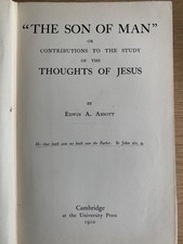 The Son of Man: Or Contributions to the Study of the Thoughts of Jesus. Abbott.