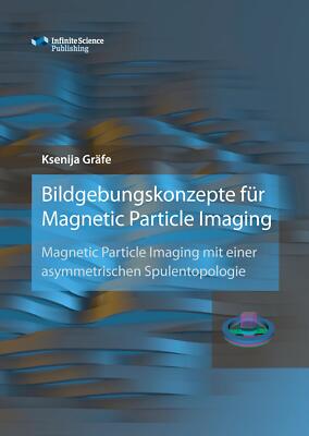 Bildgebungskonzepte für Magnetic Particle Imaging | Buch | 9783945954270