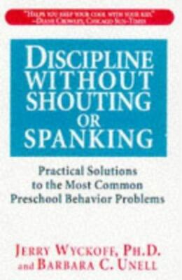 Discipline Without Shouting or Spanking: Practical Solutions to the Most Common