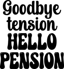 Vinyl Decal / Sticker - RETIREMENT - GOODBYE TENSION   HELLO PENSION